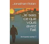 Je sais ce que vous avez fait: Arrivants tome 7