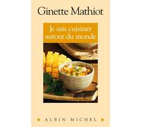 Je sais cuisiner autour du monde - 500 recettes - Ginette Mathiot - Albin Michel - Livre
