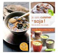 Je sais cuisiner le soja !: Tofu, lait, farine, miso, tempeh...