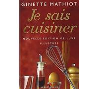 Je Sais Cuisiner (Luxe) (Cuisine - Gastronomie - Vin) (French Edition) by Mathiot, Ginette (2003) Hardcover