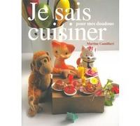 Je sais cuisiner pour mes doudous Martine Camillieri (Auteur)