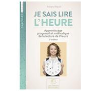 Je sais lire l'heure. Apprentissage progressif et méthodique de la lecture de l'heure.