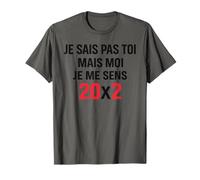 Je Sais Pas Toi mais Moi Je Me Sens 20x2 Humour 40 Ans T-Shirt