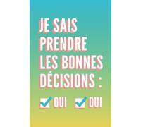 Je sais prendre des décisions : Oui Oui: Carnet d'Aide à La Prise de Décision