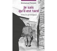 Je sais qu’il est tard: Itinérance généalogique