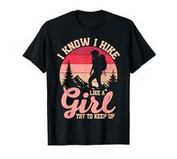 Je Sais Que Je Fais de la randonnée comme Une Fille, essaie de Garder Le Rythme | Femmes de randonnée drôles T-Shirt
