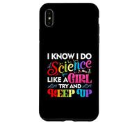 Je Sais Que Je Fais de la Science comme Une Fille, essaie de Rester Scientifique Coque pour iPhone XS Max