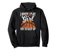 Je Sais Que Je Joue comme Une Fille, essaie de Continuer à Jouer au Basket Sweat à Capuche