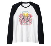 Je Sais Que Je Joue comme Une Fille, essaie de Continuer à m'amuser au Baseball féminin Manche Raglan