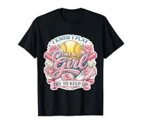 Je Sais Que Je Joue comme Une Fille, essaie de Continuer à m'amuser au Baseball féminin T-Shirt