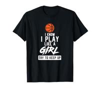 Je Sais Que Je Joue comme Une Fille, essaie de Suivre Le Basket Sprüche T-Shirt