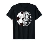 Je Sais Que Je Joue comme Une Fille, ESSAIE DE Suivre Le Rythme du Football Meme T-Shirt