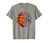 Je Sais Que Je Joue comme Une Fille, ESSAIE DE Suivre Le THÈME du Basket-Ball T-Shirt