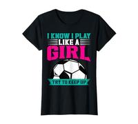 Je Sais Que Je Joue comme Une Fille, essaie de Suivre T-Shirt