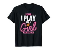 Je Sais Que Je Joue comme Une Fille. Essaie de Suivre T-Shirt