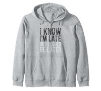Je Sais Que Je suis en Retard, mais Je pourrais être Plus Tard Sweat à Capuche