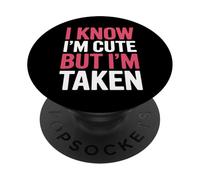 Je Sais Que Je suis Mignonne mais Je suis Prise d'une Relation drôle et impertinente PopSockets PopGrip Adhésif