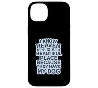 Je Sais Que Le Paradis est Un Endroit Magnifique Parce qu'ils Ont Mon Chien Coque pour iPhone 14 Plus
