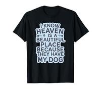 Je Sais Que Le Paradis est Un Endroit Magnifique Parce qu'ils Ont Mon Chien T-Shirt
