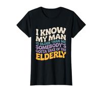 Je Sais Que Mon Homme est Plus âgé Que Moi Quelqu'un s'occupe des Personnes âgées T-Shirt