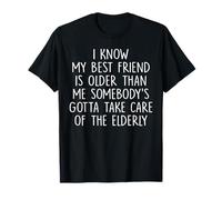 Je sais que mon meilleur ami est plus âgé que moi, celui de quelqu'un T-Shirt