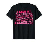 Je sais que mon meilleur ami est plus âgé que moi, il faut que quelqu'un soit drôle T-Shirt