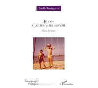 Estelle Bordaçarre – Je sais que tes yeux savent – Récit poétique – Broché
