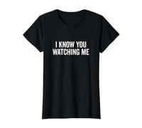 Je Sais Que tu me regardes, inspiré d'un mème drôle T-Shirt Graphique avec Valeur, Femme, Noir, S