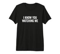 Je Sais Que tu me regardes, inspiré d'un mème drôle T-Shirt Haut de Gamme