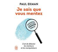 Je Sais Que Vous Mentez ! - L'art De Détecter Ceux Qui Vous Trompent