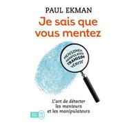 Je Sais Que Vous Mentez ! L'art De Détecter Les Menteurs Et Les Manipulateurs