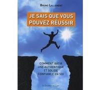 Je sais que vous pouvez réussir Bruno Lallement (Auteur)