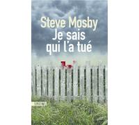 Je sais qui l'a tué Steve Mosby (Auteur), Charles Bonnot (Traduction)