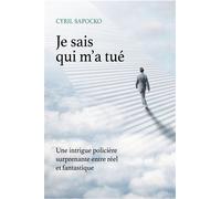 Je sais qui m'a tué - Cyril Sapocko - 5 Sens Editions - broché - Roman