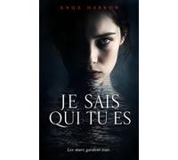 Je sais qui tu es: Un thriller psychologique