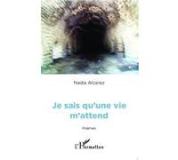 Je sais qu'une vie m'attend Nadia Alcaraz (Auteur)