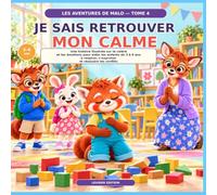 Je sais retrouver mon calme: Une histoire illustrée sur la colère et les émotions pour aider les enfants de 3 à 6 ans à respirer, s’exprimer et résoudre les conflits