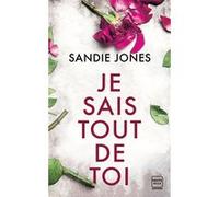 Je sais tout de toi Sandie Jones (Auteur), Florence Moreau (Traduction)
