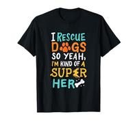 Je Sauve des Chiens, Alors Oui, Je suis Une sorte de Super héros T-Shirt
