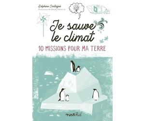 Je sauve le climat !: 10 missions pour ma Terre