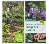Je sème des engrais verts: Pour un potager sain et productif