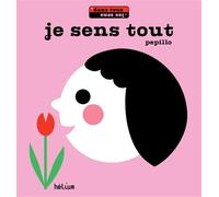 Je sens tout Dans tous les sens - Pepillo - Helium - cartonné - Album éveil dès la naissance