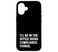 Je Serai au Bureau pour Faire des Choses de conformité - Règles et lois Coque pour iPhone 16