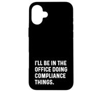 Je Serai au Bureau pour Faire des Choses de conformité - Règles et lois Coque pour iPhone 16 Plus