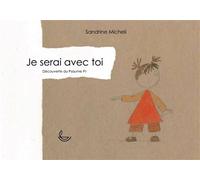 Je serai avec toi - Sandrine Micheli - Llb Suisse - broché - Document jeunesse