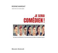 Je serai comédien !: 60 ans d’expérience pour réussir ses débuts dramatiques