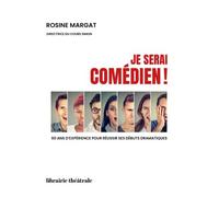 Je Serai Comédien ! - 60 Ans D'expérience Pour Réussir Ses Débuts Dramatiques