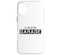 Je Serai dans Le Garage, Un automobiliste retraité drôle Coque pour iPhone 16 Plus