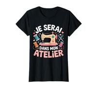 Je Serai dans Mon Atelier Couture Humour Cadeau Citation T-Shirt