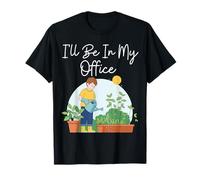Je Serai dans Mon Bureau Amoureux des Plantes de Jardinage T-Shirt